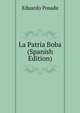 La Patria Boba (Spanish Edition), Eduardo Posada 