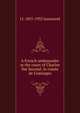 A French ambassador at the court of Charles the Second: le comte de Cominges, Jusserand, J. J. 