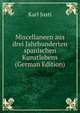 Miscellaneen aus drei Jahrhunderten spanischen Kunstlebens (German Edition), Karl Justi 