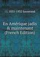 En Am?rique jadis & maintenant (French Edition), Jusserand, J. J. 