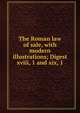 The Roman law of sale, with modern illustrations; Digest xviii, 1 and xix, 1, 