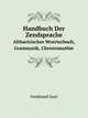 Handbuch Der Zendsprache. Altbactrisches Woerterbuch, Grammatik, Chrestomathie, Ferdinand Justi 