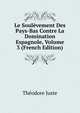 Le Soulevement Des Pays-Bas Contre La Domination Espagnole, Volume 3 (French Edition), Theodore Juste 