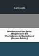 Winckelmann Und Seine Zeitgenossen: Bd. Winckelmann in Deutschland (German Edition), Carl Justi 