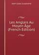 Les Anglais Au Moyen Age (French Edition), Jusserand, J. J. 