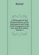 A Philosophical and Political History of the Settlements and Trade of the Europeans in the East and West Indies, Volume 3, Raynal 
