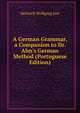 A German Grammar, a Companion to Dr. Ahn's German Method (Portuguese Edition), Heinrich Wolfgang Just 