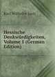 Hessische Denkw?rdigkeiten, Volume 1 (German Edition), Karl Wilhelm Justi 