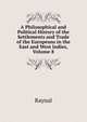 A Philosophical and Political History of the Settlements and Trade of the Europeans in the East and West Indies, Volume 8, Raynal 