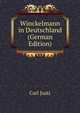 Winckelmann in Deutschland (German Edition), Carl Justi 