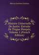Histoire Universelle De Justin: Extraite De Trogue Pompee, Volume 1 (French Edition), Marcus Junianus Justinus 