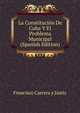 La Constitucion De Cuba Y El Problema Municipal (Spanish Edition), Francisco Carrera y Justiz 