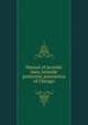 Manual of juvenile laws, Juvenile protective association of Chicago, 