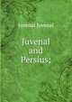 Juvenal and Persius;, Juvenal 