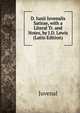 D. Iunii Iuvenalis Satirae, with a Literal Tr. and Notes, by J.D. Lewis (Latin Edition), Juvenal 