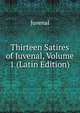Thirteen Satires of Juvenal, Volume 1 (Latin Edition), Juvenal 