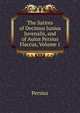 The Satires of Decimus Junius Juvenalis, and of Aulus Persius Flaccus, Volume 1, Persius 
