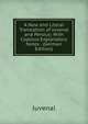 A New and Literal Translation of Juvenal and Persius: With Copious Explanatory Notes . (German Edition), Juvenal 