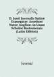 D. Junii Juvenalis Satir? Expurgat?: Accedunt Notoe Anglic?. in Usum Scholoe Bostoniensis (Latin Edition), Juvenal 