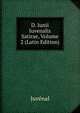 D. Iunii Iuvenalis Satirae, Volume 2 (Latin Edition), Juvenal 