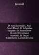 D. Junii Juvenalis, Auli Persii Flacci, Et Sulpiciae Satyrae: Ex Recensione Henrici Christianii Henninii, Et Esaaci Casauboni (Latin Edition), Juvenal 