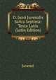 D. Junii Juvenalis Satira Septima: Texte Latin (Latin Edition), Juvenal 