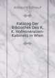 Katalog Der Bibliothek Des K.K. Hofmineralien-Kabinets in Wien, Albrecht Schrauf 