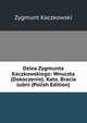 Dziea Zygmunta Kaczkowskiego: Wnuczta (Dokoczenie). Kato. Bracia lubni (Polish Edition), Zygmunt Kaczkowski 