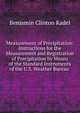 Measurement of Precipitation: Instructions for the Measurement and Registration of Precipitation by Means of the Standard Instruments of the U.S. Weather Bureau ., Benjamin Clinton Kadel 