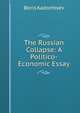 The Russian Collapse: A Politico-Economic Essay, Boris Kadomtsev 