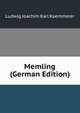 Memling (German Edition), Ludwig Joachim Karl Kaemmerer 
