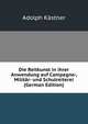 Die Reitkunst in ihrer Anwendung auf Campagne-, Militar- und Schulreiterei (German Edition), Adolph Kastner 