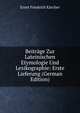 Beitrage Zur Lateinischen Etymologie Und Lexikographie: Erste Lieferung (German Edition), Ernst Friedrich Karcher 