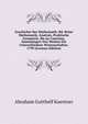 Geschichte Der Mathematik: Bd. Reine Mathematik, Analysis, Praktische Geometrie, Bis an Cartesius. Sammlungen Von Werken Fur Unterschiedene Wissenschaften. 1799 (German Edition), Abraham Gotthelf Kaestner 