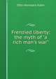 Frenzied liberty: the myth of "a rich man's war", Kahn Otto Hermann 