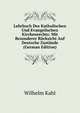 Lehrbuch Des Katholischen Und Evangelischen Kirchenrechts: Mit Besonderer Rucksicht Auf Deutsche Zustande (German Edition), Wilhelm Kahl 