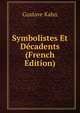 Symbolistes Et Decadents (French Edition), Gustave Kahn 