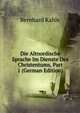 Die Altnordische Sprache Im Dienste Des Christentums, Part 1 (German Edition), Bernhard Kahle 
