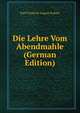 Die Lehre Vom Abendmahle (German Edition), Karl Friedrich August Kahnis 