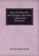 Geschichte Der Karthager, Volume 1 (German Edition), Ulrich Kahrstedt 