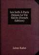 Les Juifs A Paris Depuis Le Vie Siecle (French Edition), Leon Kahn 