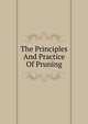 The Principles And Practice Of Pruning, 