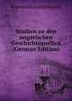 Studien zu den ungarischen Geschichtsquellen (German Edition), Raimund Friedrich Kaindl 