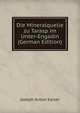 Die Mineralquelle zu Tarasp im Unter-Engadin (German Edition), Joseph Anton Kaiser 
