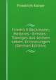 Friedrich Beckmann; Heiteres - Ernstes - Trawiges aus seinem Leben; Erinnerungen (German Edition), Friedrich Kaiser 