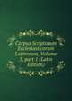 Corpus Scriptorum Ecclesiasticorum Latinorum, Volume 3, part 1 (Latin Edition), 