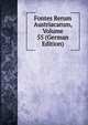 Fontes Rerum Austriacarum, Volume 55 (German Edition), 