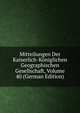 Mitteilungen Der Kaiserlich-Koniglichen Geographischen Gesellschaft, Volume 40 (German Edition), 