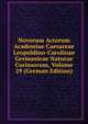 Novorum Actorum Academiae Caesareae Leopoldino-Carolinae Germanicae Naturae Curiosorum, Volume 29 (German Edition), 