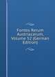 Fontes Rerum Austriacarum, Volume 52 (German Edition), 